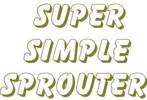 Super Simple Sprouter